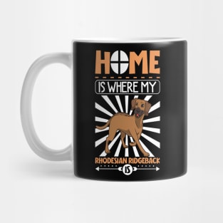 Home is where my Rhodesian Ridgeback is Mug